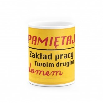 Kubek "Zak�ad pracy Twoim drugim domem"
