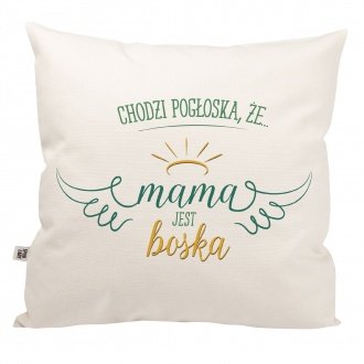Poduszka "Chodzi pog�oska, �e mama jest boska"