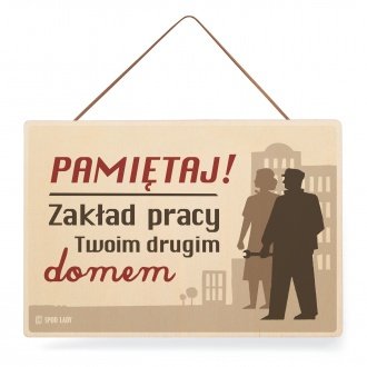 Tabliczka "Zak�ad pracy twoim drugim domem" 