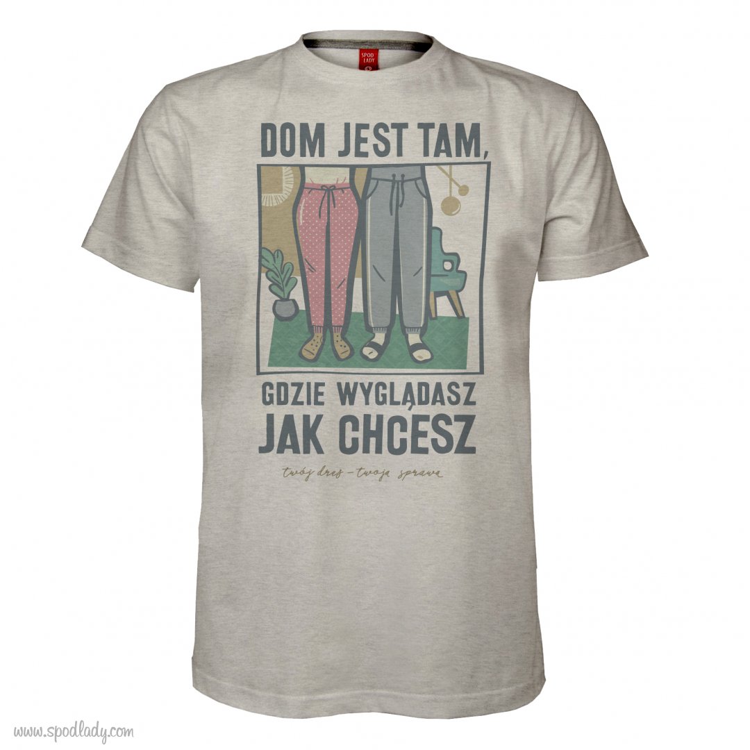 Koszulka mska "Dom jest tam, gdzie wygldasz jak chcesz" 