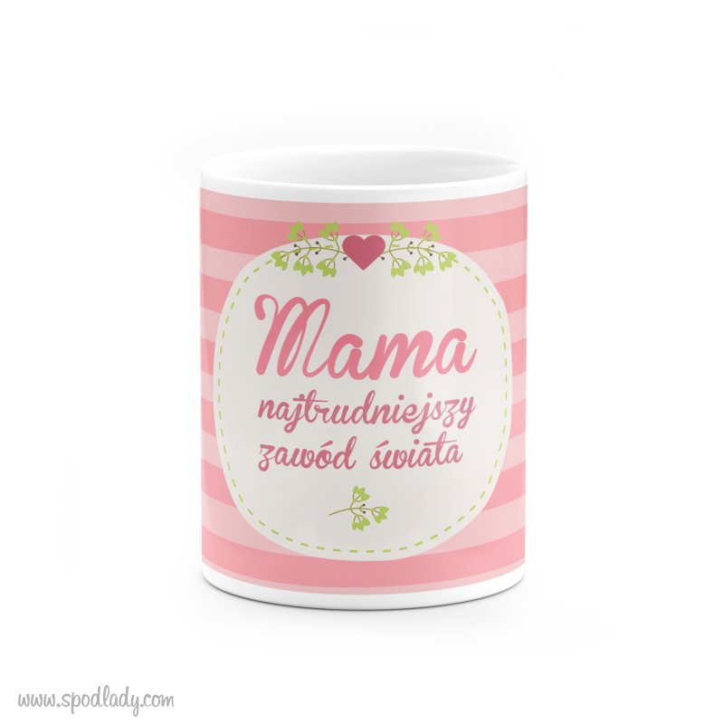 Kubek "Najtrudniejszy zaw�d �wiata - Mama"