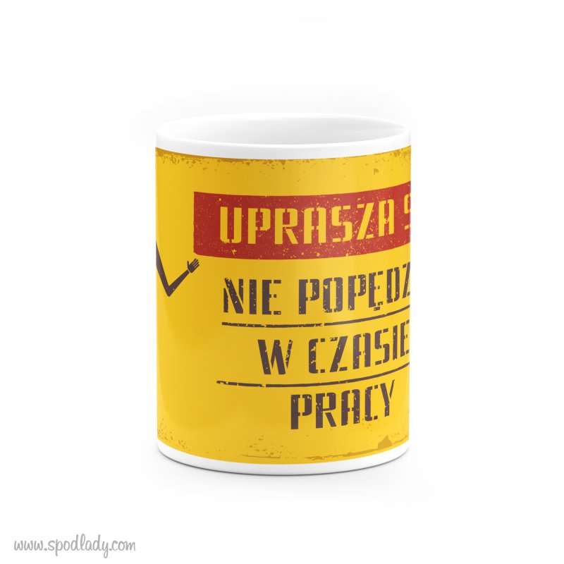 Kubek "Uprasza się nie popędzać w trakcie pracy"