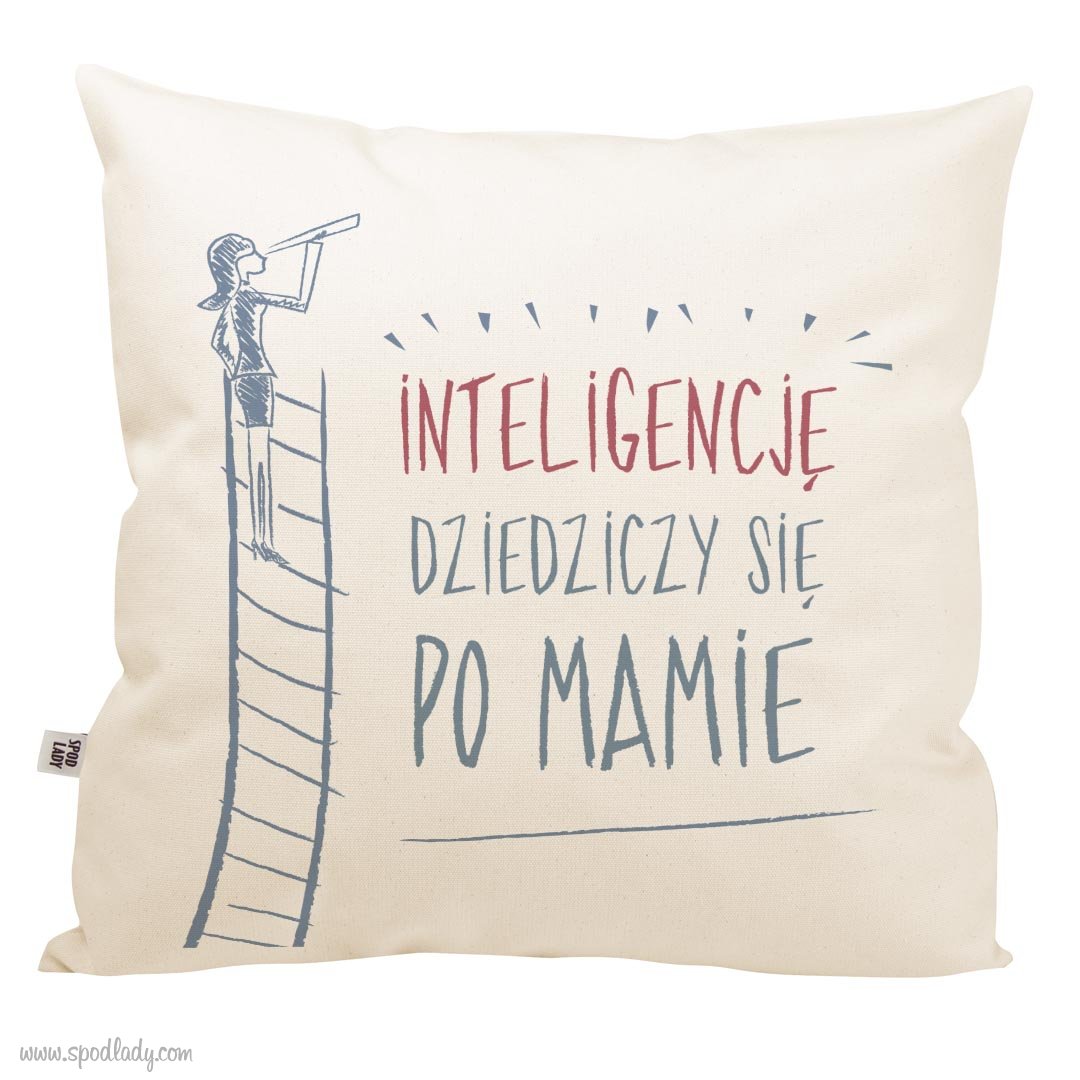 Poduszka "Inteligencj dziedziczy si po mamie"