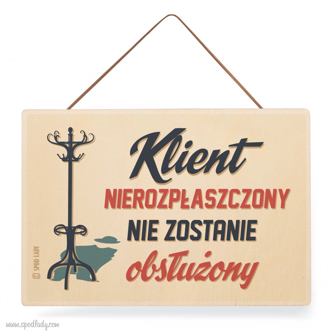 Tabliczka drewniana "Klient nierozpłaszczony"