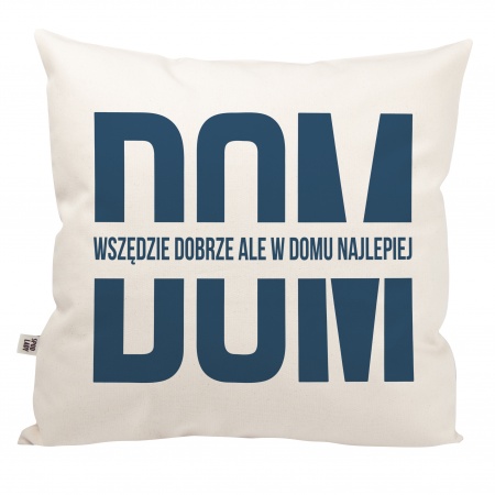 Poduszka "Dom - wsz�dzie dobrze, ale w domu najlepiej"