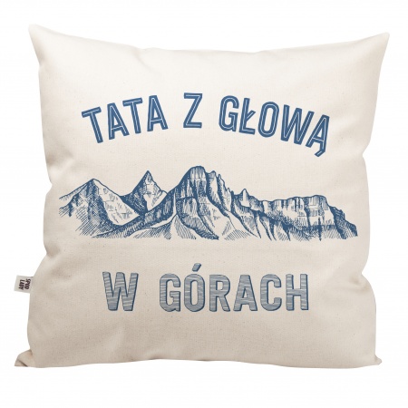 Poduszka "Tata z g�ow� w g�rach"