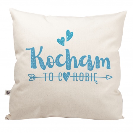 Poduszka "Kocham to co robi�"