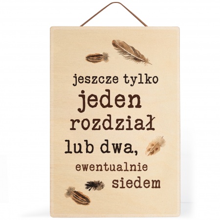 Tabliczka drewniana "Jeszcze jeden rozdzia�"